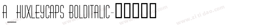 a_HuxleyCaps BoldItalic字体转换